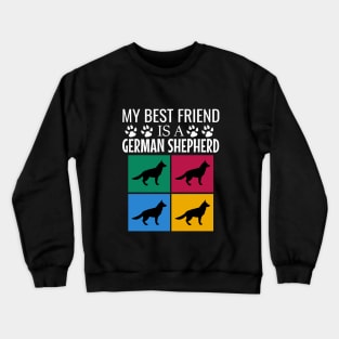 My best friend is a german shepherd Crewneck Sweatshirt